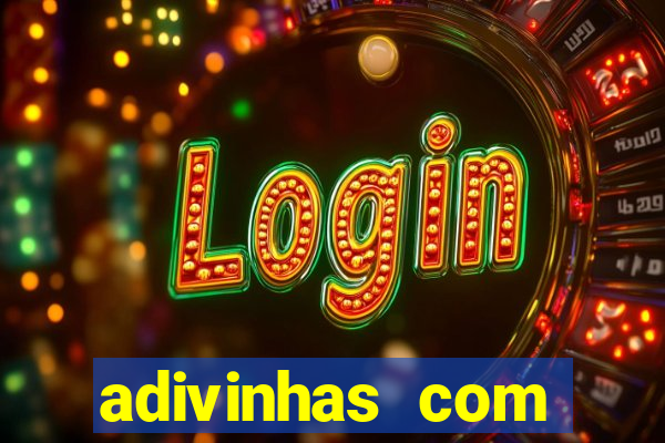 adivinhas com respostas difíceis
